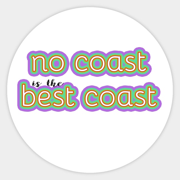 Copy of No Coast is the Best Coast -- Midwest love Sticker by victoriaarden